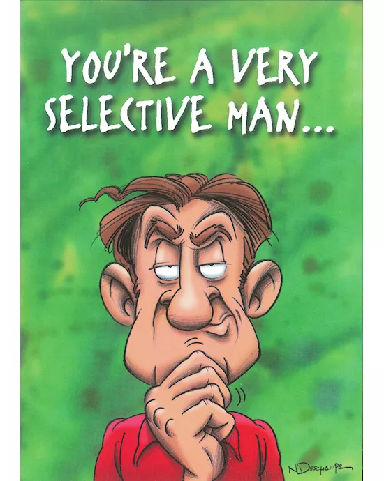 YOUR A VERY SELECTIVE MAN  1245