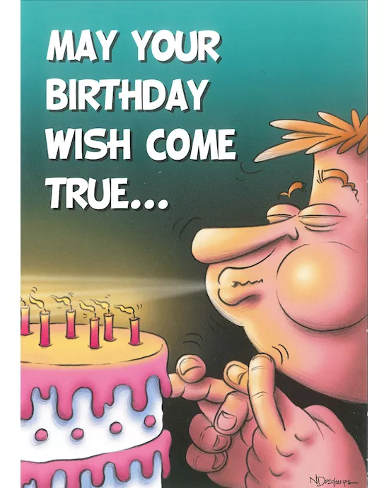 MAY YOUR BIRTHDAY WISH COME TRUE