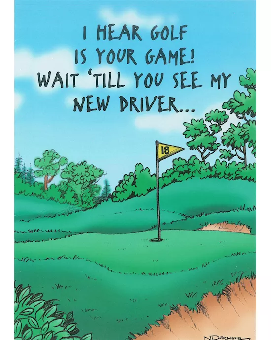 I HEAR GOLF IS YOUR GAME
