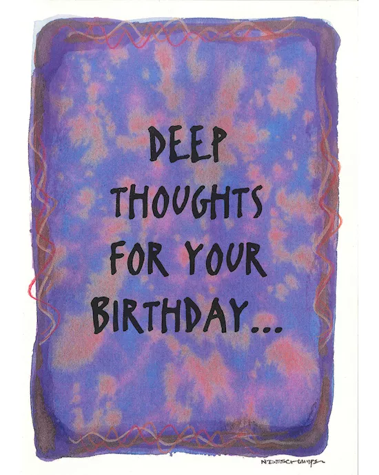 DEEP THOUGHTS FOR YOUR BIRTHDAY